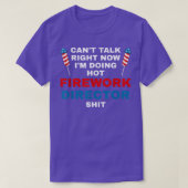 Cant Talk Right Now Fireworks Director Firework Am Tシャツ (デザイン正面)