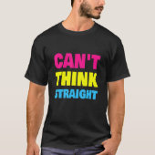 Can't Think Straight Pansexual LGBT Pan Pride Tシャツ (正面)