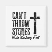 Can't Throw Stones While Washing Feet Motivational マグネット (正面)