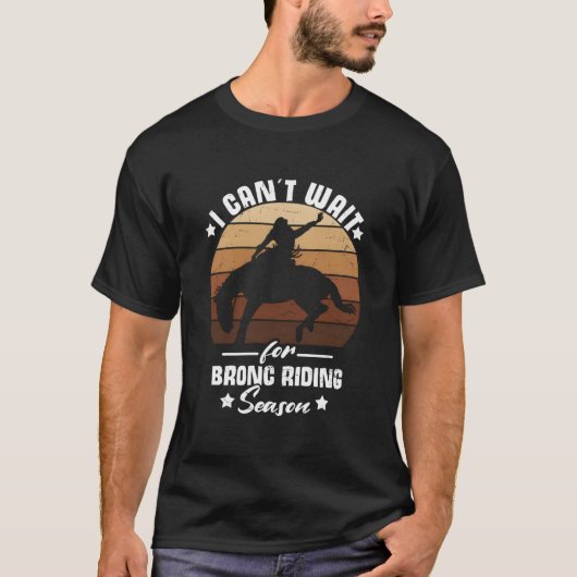 Cant Wait For Bronc Riding Season Cow Rodeo Bronc  Tシャツ (正面)