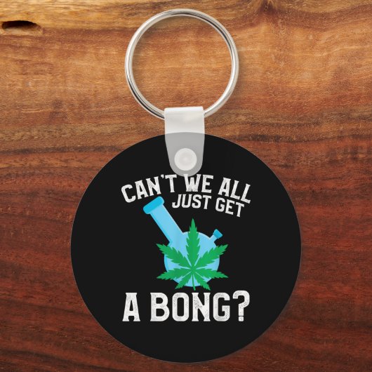 Can't We All Just Get A Bong  キーホルダー (正面)