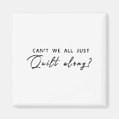 Can't We All Just Quilt Along  マグネット (正面)