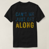 Can't We Just Get Along  Tシャツ (デザイン正面)