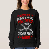 Can't Work Dron Flying Mode  Drone Pilot Enthusias スウェットシャツ (正面)
