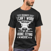 Can't Work Dron Flying Mode  Drone Pilot Enthusias Tシャツ (正面)