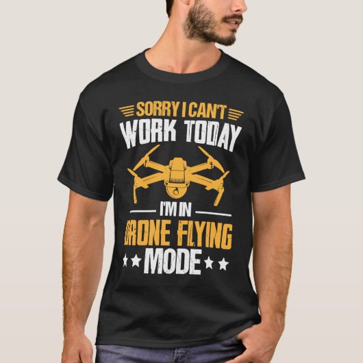 Can't Work Dron Flying Mode Drone Pilot Enthusias Tシャツ (正面)