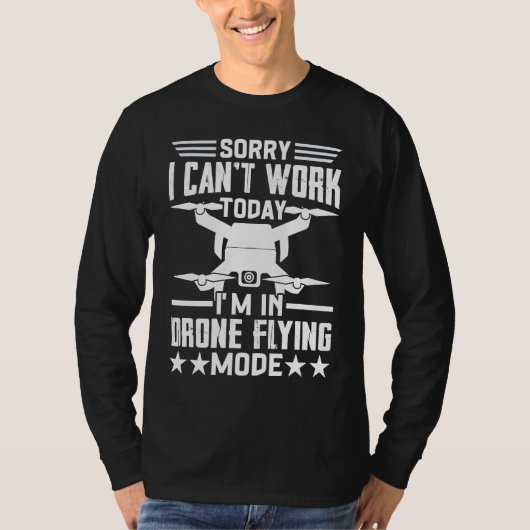 Can't Work Dron Flying Mode  Drone Pilot Enthusias Tシャツ (正面)