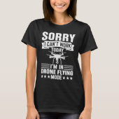 Can't Work Dron Flying Mode  Drone Pilot Enthusias Tシャツ (正面)