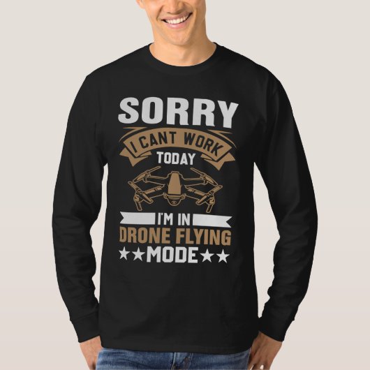 Can't Work Dron Flying Mode  Drone Pilot Enthusias Tシャツ (正面)