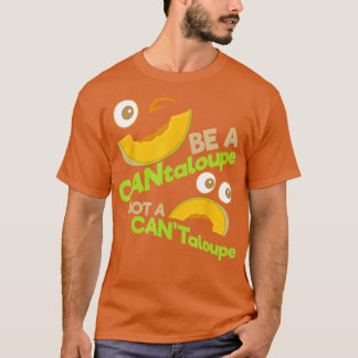 CanTaropeではなくCantAloupeの絵文字で前向きある Tシャツ