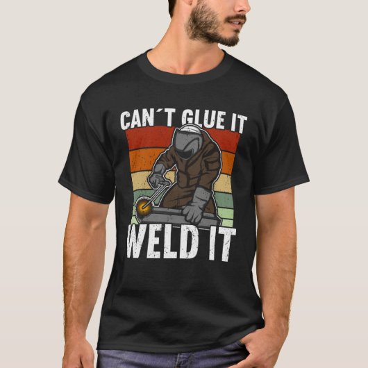 Canu2019t Glue It Weld It Welder Tシャツ (正面)