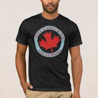 Canuck'ed愛にカナダ人を得て下さい Tシャツ