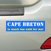 「CAPE BRETONは私には寒すぎる！」（カナダ） バンパーステッカー (車上)