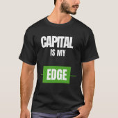 Capital Is My Edge — Trading Mindset Design Tシャツ (正面)