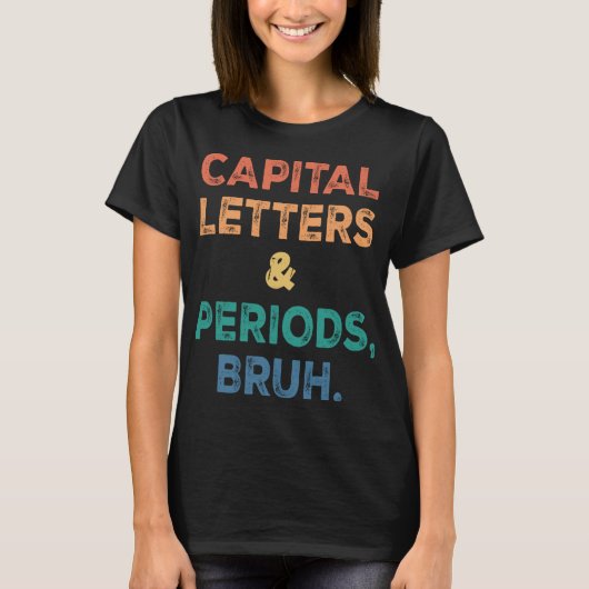 Capital Letters And Periods Bruh ELA English Teach Tシャツ (正面)