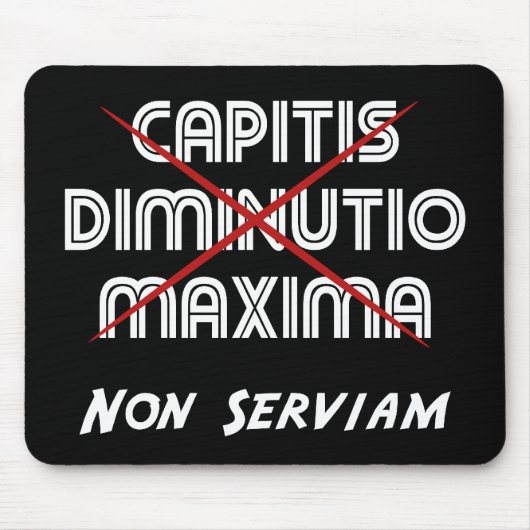 capitis diminutio maxima non serviam マウスパッド (正面)
