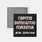 capitis diminutio maxima non serviam マグネット (正面/裏面)