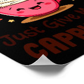 Cappuccino Queen, Just Give Me My Cappuccino Coffe ポスター (角)