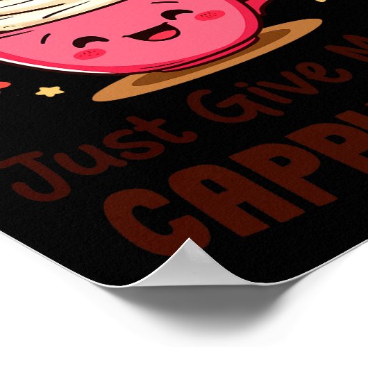 Cappuccino Queen, Just Give Me My Cappuccino Coffe ポスター (角)