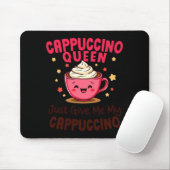 Cappuccino Queen, Just Give Me My Cappuccino Coffe マウスパッド (マウス)