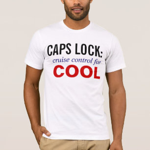 CAPSロックはカッコいいのための巡航制御です Tシャツ