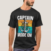 Captain Mode On Skipper Boat Owner Ship Tシャツ (正面)
