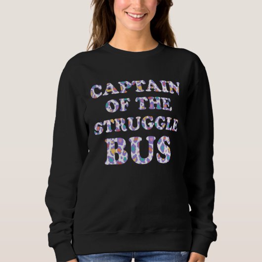Captain of the Struggle Bus Mom Driver Mother Driv スウェットシャツ (正面)
