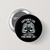 Captains Log Todays Mission Find More Joy Motor Bo 缶バッジ (正面&裏面)
