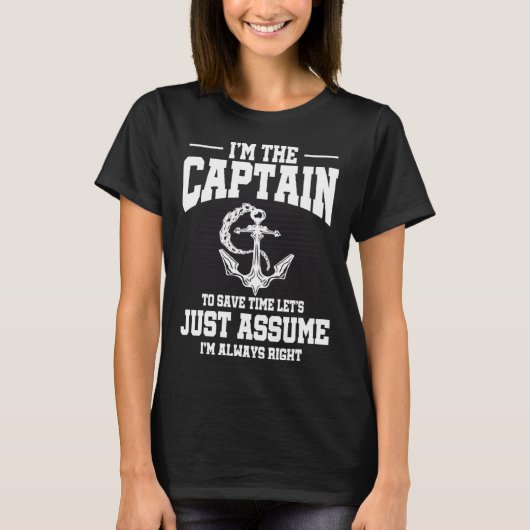 Captains Sayings Let's Just Assume I'm Always Righ Tシャツ (正面)