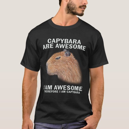 Capybara Are Awesome Therefore I m Capibara  Humor Tシャツ (正面)