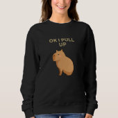 Capybara  Capybaraok I Pull Up Capybara  Capybara スウェットシャツ (正面)