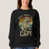 Capybara Dont Be Worry Be Capy animal Capybara スウェットシャツ (正面)