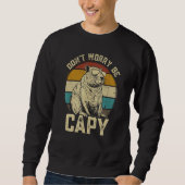 Capybara Dont Be Worry Be Capy  animal Capybara スウェットシャツ (正面)