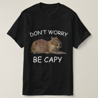 Capybara Dont Worry Be Capy Funny Rodent Tシャツ