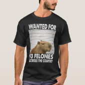 Capybara Mugshot Wanted For 93 Felonies Across The Tシャツ (正面)