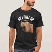 Capybara OK I Pull Up Rodent Animal Respect Joke   Tシャツ (正面)