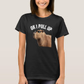 Capybara OK I Pull Up Rodent Animal Respect Joke   Tシャツ (正面)