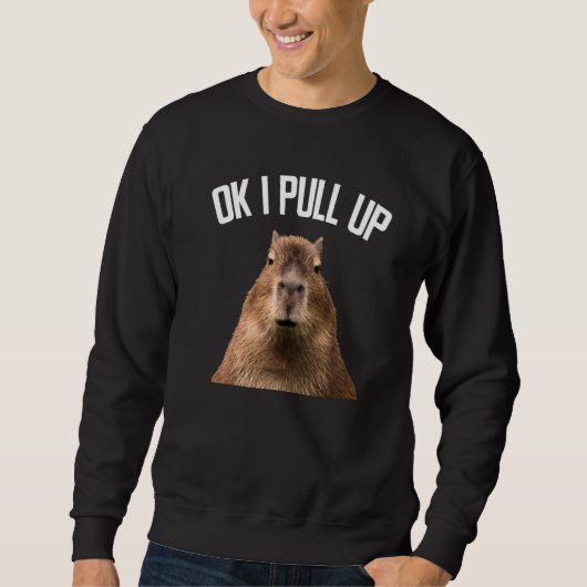 Capybara Ok I Pull Up Rodent Capybara Women Men スウェットシャツ (正面)