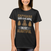 Capybara There Is No Animal More Beautiful I Capyb Tシャツ (正面)
