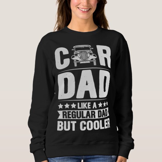 Car Dad Like A Regular Dad But Cooler Fathers Day スウェットシャツ (正面)