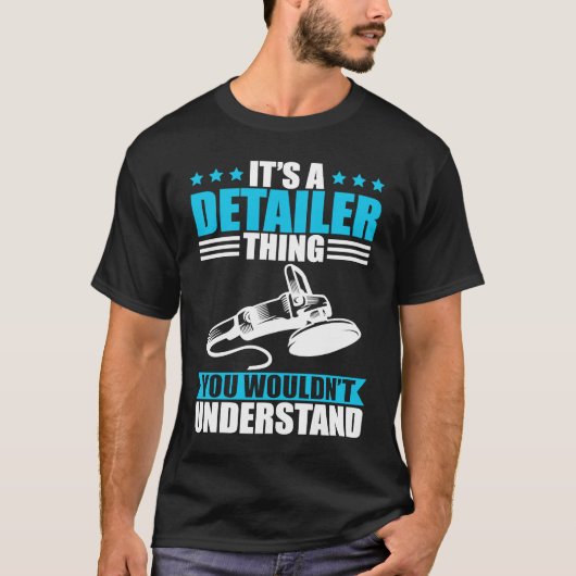 Car detailer thing you wouldn´t understand tシャツ (正面)