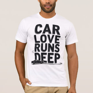Car Love Runs Deep) Tシャツ