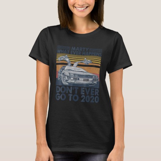 Car Marty Whatever Happens Don t Ever Go-to 2020 V Tシャツ (正面)
