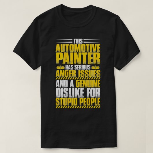 Car Painter Anger Issues Automotive Painter  Tシャツ (デザイン正面)