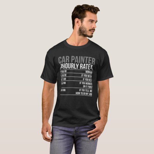 Car Painter Hourly Rate Auto Body Painter Tシャツ (正面フル)