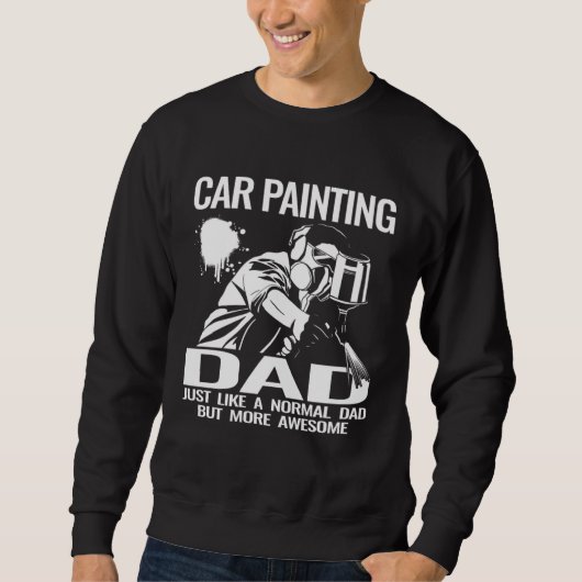 Car Painting Dad auto body car painter accessories スウェットシャツ (正面)