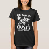 Car Painting Dad auto body car painter accessories Tシャツ (正面)