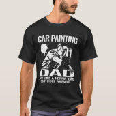 Car Painting Dad auto body car painter accessories Tシャツ (正面)