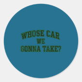 Car Racing Crew Whose Car We Gonna Take_ Collegiat ラウンドシール (正面)