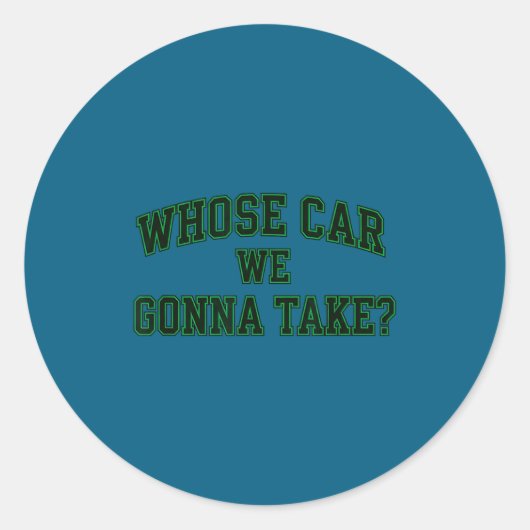 Car Racing Crew Whose Car We Gonna Take_ Collegiat ラウンドシール (正面)